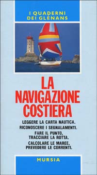 LA NAVIGAZIONE COSTIERA - I QUADERNI DEI GLENANS