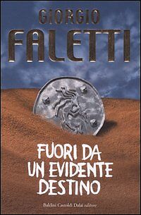 FUORI DA UN EVIDENTE DESTINO - GIORGIO FALETTI