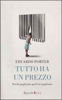 TUTTO HA UN PREZZO - EDUARDO PORTER