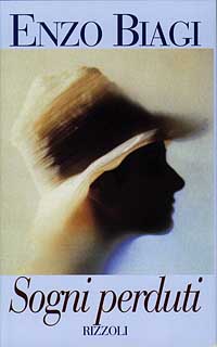 SOGNI PERDUTI - ENZO BIAGI - RIZZOLI 1997