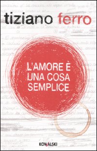 L'AMORE E' UNA COSA SEMPLICE - TIZIANO FERRO