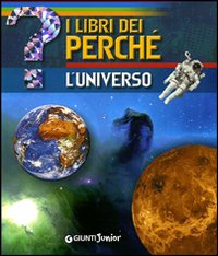 I LIBRI DEI PERCHE' - L'UNIVERSO