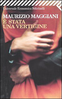 E' STATA UNA VERTIGINE - MAURIZIO MAGGIANI