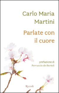 PARLATE CON IL CUORE - CARLO MARIA AMRTINI