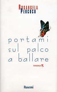 PORTAMI SUL PALCO A BALLARE - ROSANGELA PERCOCO