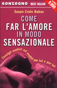 COME FAR L'AMORE IN MODO SENSAZIONALE - SUSAN CRAIN BAKOS