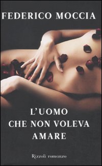 L'UOMO CHE NON VOLEVA AMARE - FEDERICO MOCCIA