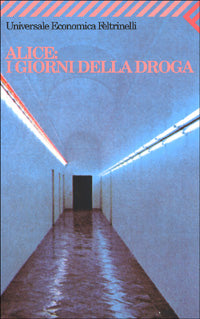 ALICE. I GIORNI DELLA DROGA - FELTRINELLI 1997 - OUTLET DEL LIBRO