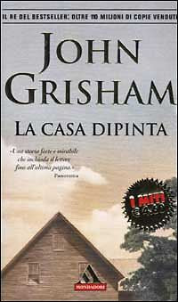 LA CASA DIPINTA - JOHN GRISHAM - MONDADORI I MITI 2002- OUTLET DEL LIBRO