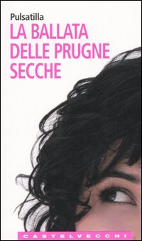 LA BALLATA DELLE PRUGNE SECCHE - PULSANTILLA