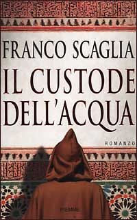 IL CUSTODE DELL'ACQUA - FRANCO SCAGLIA