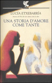 UNA STORIA D'AMORE COME TANTE- LUCIA ETXEBARRIA