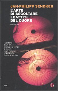 L'ARTE DI ASCOLTARE I BATTITI DEL CUORE - JAN-PHILIPP SENDKER