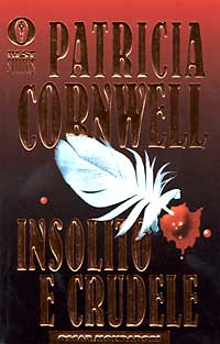 INSOLITO E CRUDELE - PATRICIA CORNWELL - OSCAR MONDADORI 1997