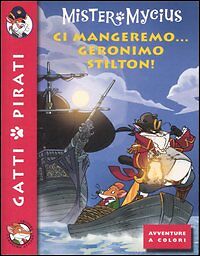 CI MANGEREMO GERONIMO STILTON - MISTER MYCIUS - PIEMME 2006 - OUTLET DEL LIBRO