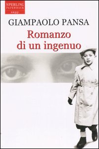 ROMANZO DI UN INGENUO - GIANPAOLO PANSA - ED. SPERLING 2004