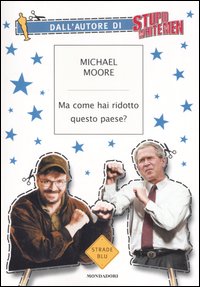MA COME HAI RIDOTTO QUESTO PAESE? - MICHAEL MOORE