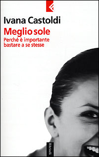 MEGLIO SOLE - IVANA CASTOLDI - FELTRINELLI 2001