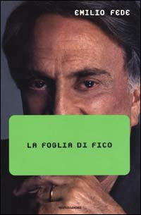LA FOGLIA DI FICO - EMILIO FEDE