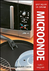 MICROONDE. TUTTI I SEGRETI