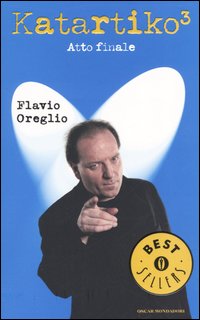 KATARTIKO. ATTO FINALE - FLAVIO OREGLIO - MONDADORI 2004