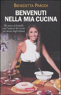BENVENUTI NELLA MIA CUCINA - BENEDETTA PARODI