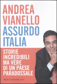 ASSURDO ITALIA - ANDREA VIANELLO - BALDINI 2008 - OUTLET DEL LIBRO