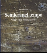 SENTIERI NEL TEMPO, VIAGGIO NELLE TERRE INSUBRICHE - ALBANO MARCARINI