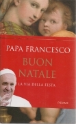 BUON NATALE. LA VIA DELLA FESTA - PAPA FRANCESCO
