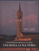 CASSA RURALE ED ARTIGIANA DI CANTU'. UNA BANCA UNA STORIA