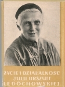 ZYCIE I DZIALKANOSC JULII URSZULI LEDOCHOWSKIE - POLISH TEXT