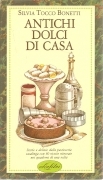 ANTICHI DOLCI DI CASA - SILVIA TOCCO BONETTI