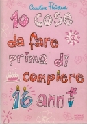 10 COSE DA FARE PRIMA DI COMPIERE 16 ANNI - CAROLINE PLAISTED