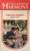 IDENTITA' SEGRETA - JESSICA HART - HARMONY 2000