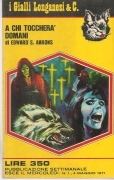 A CHI TOCCHERA' DOMANI? - EDWARD S. AARONS - GIALLI LONGANESI N. 1