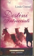 DESTINI INTRECCIATI - LINDA CONRAD - HARMONY MONDADORI 2007 - OUTLET DEL LIBRO