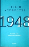 1948. L'ANNO DELLO SCAMPATO PERICOLO - GIULIO ANDREOTTI