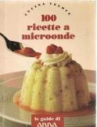 100 RICETTE A MICROONDE - CUCINA VELOCE