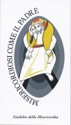 GIUBILEO DELLA MISERICORDIA  MISERICORDIOSI COME IL PADRE SANTINO AS015-323 EGIM