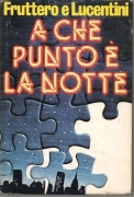 A CHE PUNTO E' LA NOTTE - FRUTTERO E LUCENTINI      ED. CDE 1980
