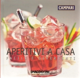 APERTIVI A CASA. FACILI E DIVERTENTI - DE AGOSTINI - CAMPARI