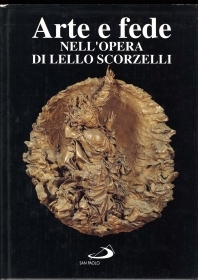 ARTE E FEDE NELL'OPERA DI LELLO SCORZELLI