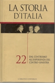 LA STORIA D'ITALIA  DAL CENTRISMO ALL'ESPERIENZA DEL CENTRO-SINISTRA  VOL. 22