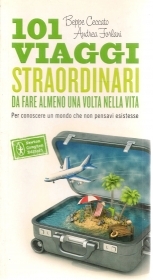 101 VIAGGI STRAORDINARI DA FARE UNA VOLTA NELLA VITA - CECCATO- FORLANI