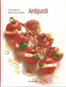ANTIPASTI - L'ENCICLOPEDIA DELLA CUCINA ITALINA VOL. 1