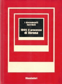 1944: IL PROCESSO DI VERONA - METELLO CASATI - I DOCUMENTI TERRIBILI