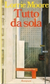 TUTTO DA SOLA - LORRIE MOORE