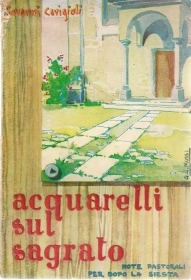 ACQUARELLI SUL SAGRATO. NOTE PASTORALI PER DOPO LA SIESTA - GIOVANNI CAVIGIOLI