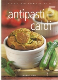 ANTIPASTI CALDI - PICCOLA ENCICLOPEDIA DEL GUSTO