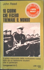 10 GIORNI CHE FECERO TREMARE IL MONDO - JOHN REED